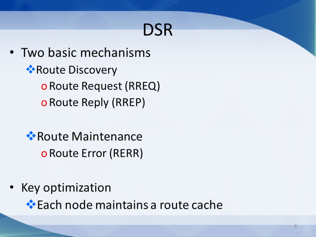 4 Two basic mechanisms Route Discovery Route Request (RREQ) Route Reply (RREP) Route Maintenance